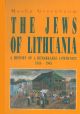 102588 The Jews of Lithuania: A History of a Remarkable Community 1316-1945
